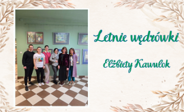 Letnie Wędrówki - wernisaż wystawy malarstwa Elżbiety Kawulok